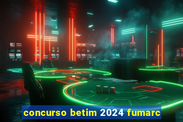 concurso betim 2024 fumarc